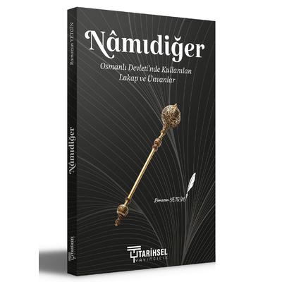 Namıdiğer Osmanlı Devleti'nde Kullanılan Lakap ve Ünvanlar